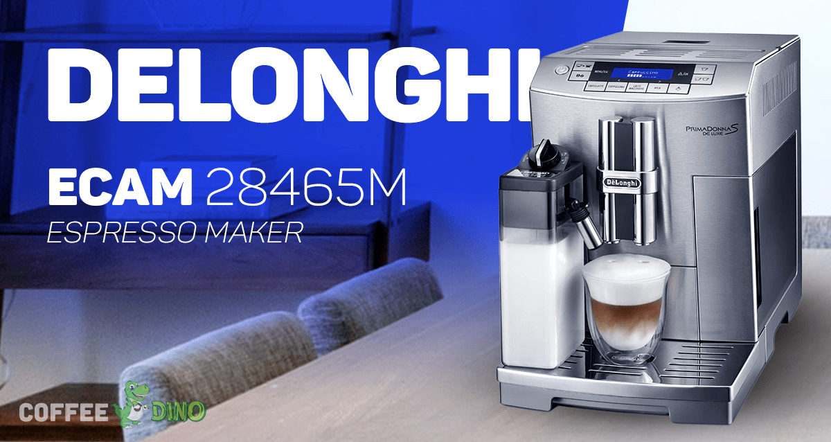 DeLonghi ECAM28465M Espresso Maker Review 2022 - Coffee Dino