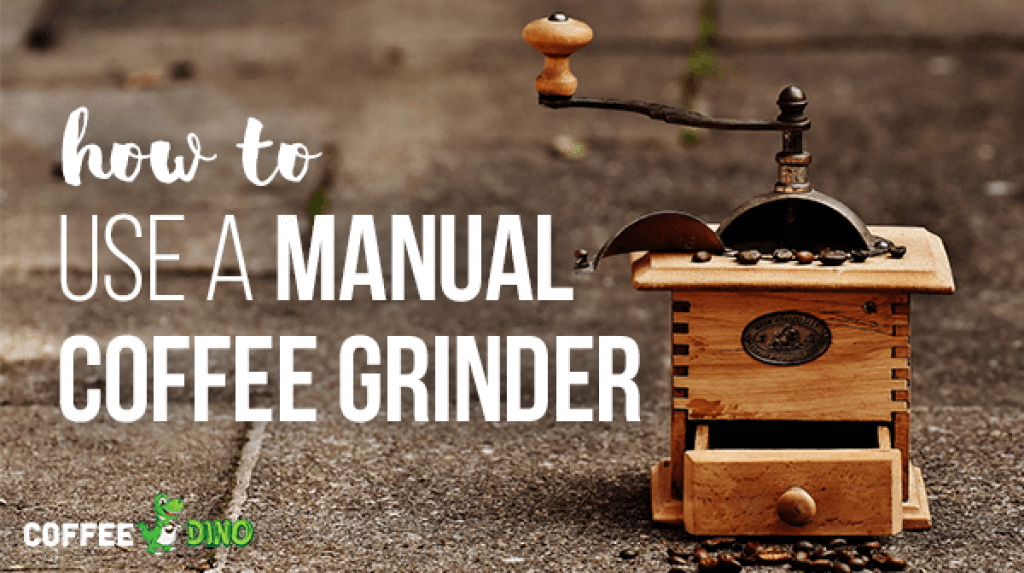 how_to_use_a_manual_coffee_grinder_coffee_dino