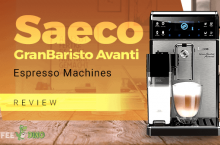 Saeco GranBaristo Avanti Review – Espresso Machines